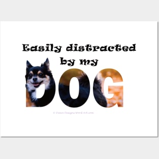 Easily distracted by my dog - Chihuahua oil painting word art Posters and Art